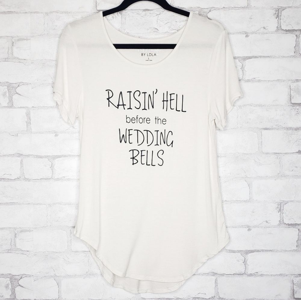 Bridal Boutique by LDLA  Raisin' hell tee shirt